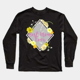 Best Mom Ever Long Sleeve T-Shirt